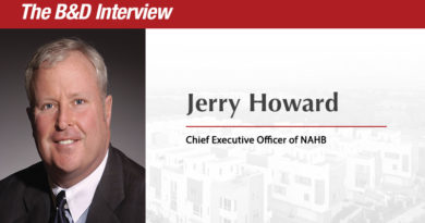 The B&D Interview: Jerry Howard, Chief Executive Officer, NAHB The B&D Interview: Jerry Howard, Chief Executive Officer, NAHB